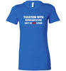 Taxation with Representation Lady Tee