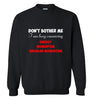 Do not Bother Me Sweatshirt