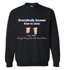 Everybody Knows Sweatshirt