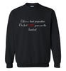 Life is a Hard Proposition Sweatshirt