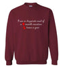 I am in Desperate Need Sweatshirt