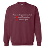 I am in Desperate Need Sweatshirt