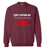 Do not Bother Me Sweatshirt