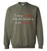 I Always Arrive Late Sweatshirt