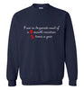 I am in Desperate Need Sweatshirt