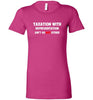 Taxation with Representation Lady Tee