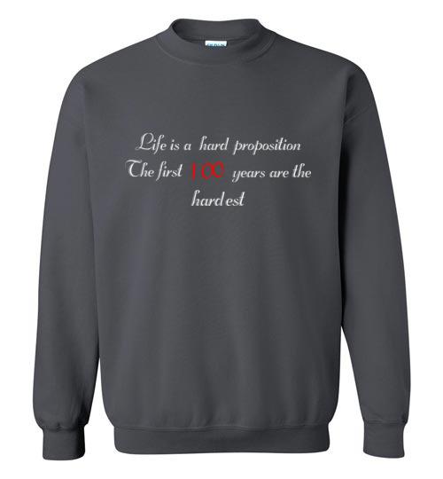 Life is a Hard Proposition Sweatshirt