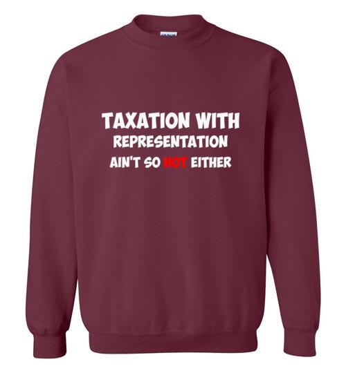 Taxation with Representation Sweatshirt