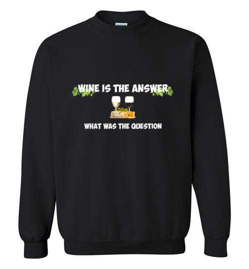 Wine is the Answer Sweatshirt