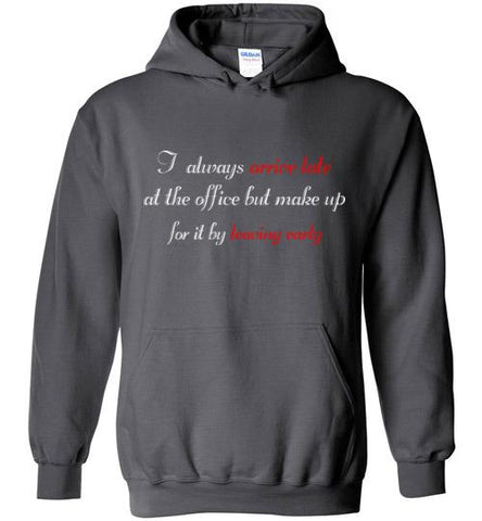 I Always Arrive Late Hoodie