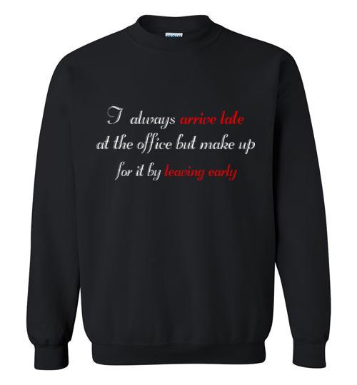 I Always Arrive Late Sweatshirt