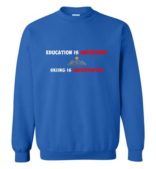 Skiing is Importanter Sweatshirt